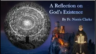 A Reflection on God's Existence, by Fr. Norris Clarke
