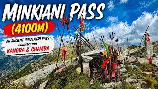 Minkiani Pass (4100m) | An Ancient Himalayan Pass Connecting Kangra & Chamba | 4K 