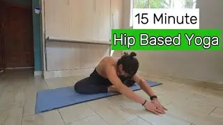 15 Minute Yoga for Hip Mobility | Deep Stretch and Strength for Flexible Hips