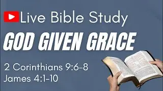 Live Bible Study: God Given Grace