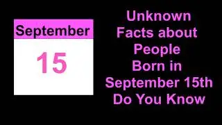 secret of | Unknown Facts about People Born in September 15th   Do You Know