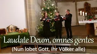 Laudate Deum, omnes gentes (Nun lobet Gott, ihr Völker alle)