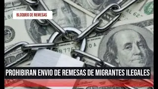EEUU: Prohibirán a los migrantes irregulares enviar remesas a sus países