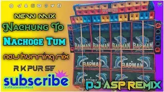 Nachunga to Nachoge tum DJ BM REMIX ( New Humming 1 Step mix ) DJ ASP REMIX 
