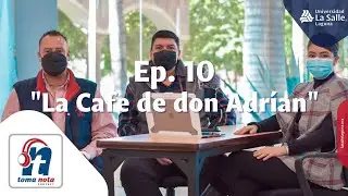Toma Nota Podcast | Episodio 10 | La cafe de Don Adri&aacute;n