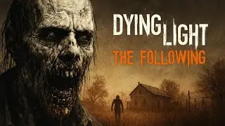 Dying Light 1 - The Following. Stranger in a Strange Land
