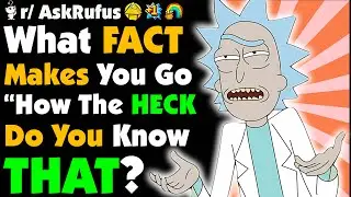 HOW THE HECK DO YOU KNOW THAT?!