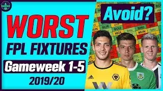 WORST OPENING FPL FIXTURES | GAMEWEEK 1-5 | PLAYERS TO AVOID? | FANTASY PREMIER LEAGUE TIPS 2019/20