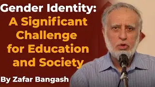 Sexual Orientation and Gender Confusion is a BIG Issue and Challenge | Zafar Bangash