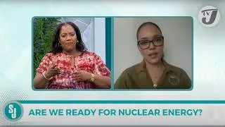 Are we Ready for Nuclear Energy? | TVJ Smile Jamaica