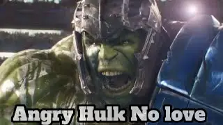 Angry Hulk No love song। Hulk attitude😎😎।