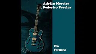 Adrián Moreira con Federico Pereira - No Future