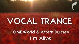 OMEWorld & Artem Dultsev pres. Aurora 6 - I'm Alive [Vendace Records] {vocal trance}