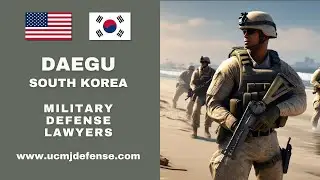 Daegu South Korea Article 120 UCMJ Military Defense Lawyers - Court Martial Attorneys