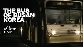 The True Horror Story Of The Bus In Busan Korea #scary #paranormal
