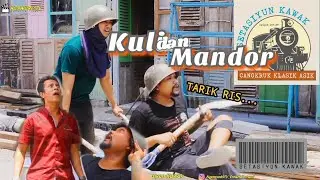 Kuli dan Mandor | Setasiyun Kawak