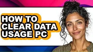 How to Clear Data Usage Pc - Step by Step