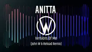 Anitta - Versions of Me (John W & Reload Remix) #tribalhouse #SarraSarra #edm