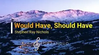 Would Have, Should Have | Stephen Ray Nichols | Christian Song