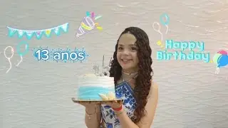 Meu aniversário de 13 anos mostrei tudo 🥰