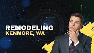 Remodeling Kenmore WA