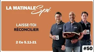 La Matinale Spi #50 - Laisse toi r&eacute;concilier | 2 Co 5.11-21