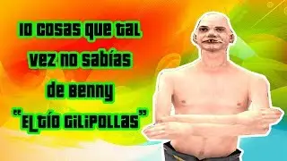 10 Cosas Que Tal Vez No Sabías De Benny (El Tío Gilipollas)| GTA San Andreas Loquendo