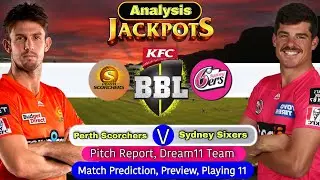 BBL 2022 1st Qualifier Match Prediction Perth Scorchers vs Sydney Sixers - SCO vs SIX Dream11 | Live