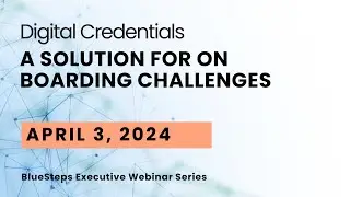 FULL WEBINAR: Digital Credentials, A Solution for Onboarding Challenges