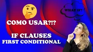IF CLAUSES  - First Conditional - Aula Fácil de Inglês 11 (GRAMMAR CLASS)