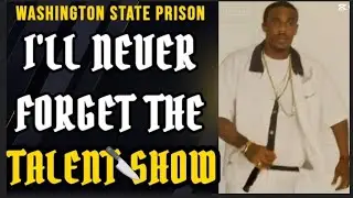 Prison Story: I'll never forget the talent show 