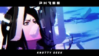 PHREE - KNOTTY GEEK
