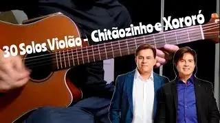 30 Solos Violão - Chitãozinho e Xororó