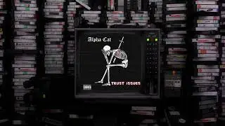 Alpha Cat  - Trust Issues (Prod. by Anno Domini Nation)