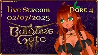 Baldur's Gate 3 with the Gals Part 4 | Live Stream 2.7.2025