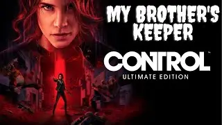 CONTROL - My brother's keeper Full #Walkthrough