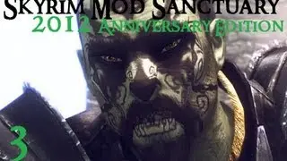 Skyrim Mod Sanctuary : 2012 Anniversary Edition part 3