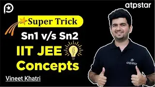 Sn1 vs Sn2 trick organic chemistry | Class 12 | IIT JEE | NEET| Vineet Khatri | ATP STAR Kota