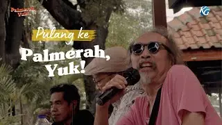 OwALAH | Pulang ke Palmerah, Yuk!