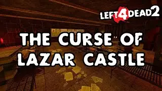 Left 4 Dead 2 - The Curse of Lazar Castle [Full Campaign]