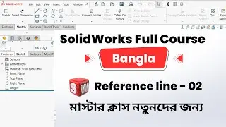 SolidWorks Bangla Course   Reference Line 02 Masterclass for Beginners By MechEdu3D