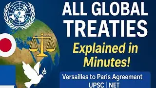 All Major International Agreements & Treaties Explained | UPSC, UGC NET, IR, Political Science