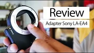 Adapter Sony LA-EA4 / LAEA4 Review