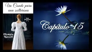 Audiolibro: Un conde para una solterona/Olympia Russell/Cap&iacute;tulo 15-Voz humana