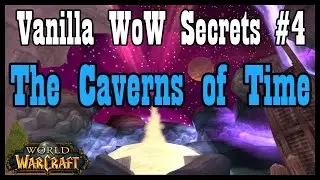 Vanilla WoW Secrets #4: The Caverns of Time [Classic World of Warcraft]