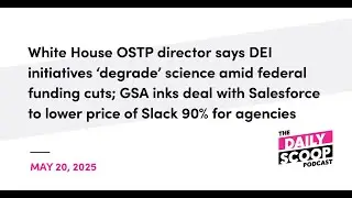 White House OSTP says DEI &lsquo;degrades&rsquo; science amid funding cuts; GSA signs to lower Slack price 90%