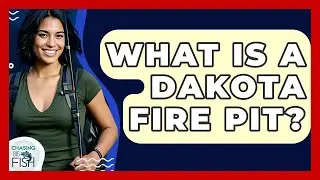 What Is A Dakota Fire Pit? - Chasing Big Fish