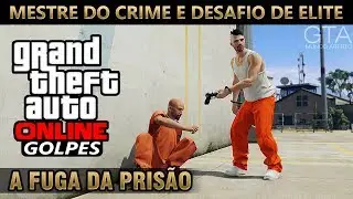 GTA Online Golpe 2 - A Fuga da Prisão (Mestre do Crime & Desafio de Elite)