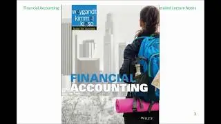 Financial Accounting Wiley - Chapter 1 - Full Book Lectures - Part 1