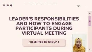 MBA1182F GROUP 4 - LEADER&rsquo;S RESPONSIBILITIES & HOW TO ENGAGE PARTICIPANTS DURING VIRTUAL MEETING